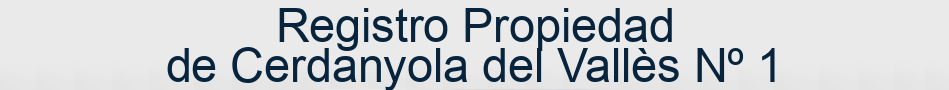 Registro Propiedad de Cerdanyola del Vallès Nº 1