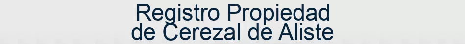 Registro Propiedad de Cerezal de Aliste