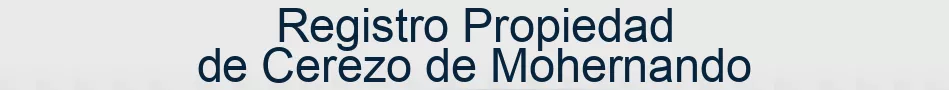 Registro Propiedad de Cerezo de Mohernando