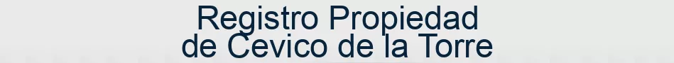 Registro Propiedad de Cevico de la Torre