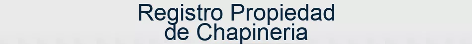 Registro Propiedad de Chapineria