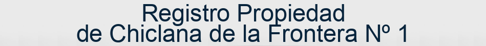 Registro Propiedad de Chiclana de la Frontera Nº 1