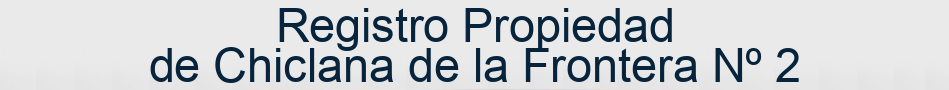 Registro Propiedad de Chiclana de la Frontera Nº 2