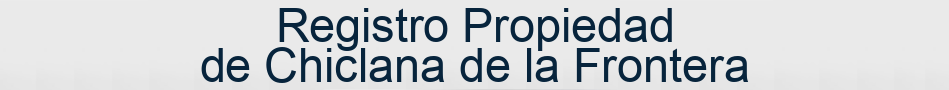 Registro Propiedad de Chiclana de la Frontera