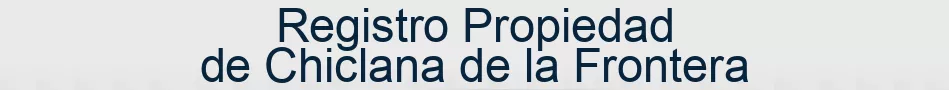 Registro Propiedad de Chiclana de la Frontera