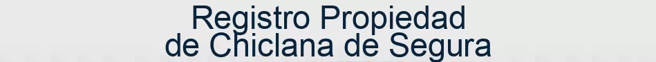 Registro Propiedad de Chiclana de Segura
