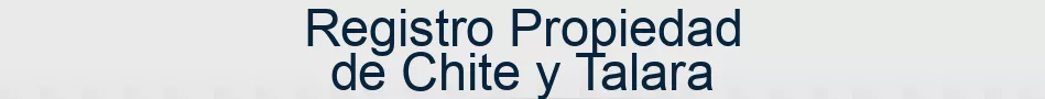 Registro Propiedad de Chite y Talara