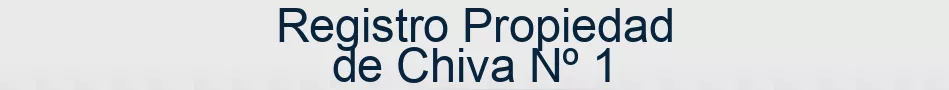 Registro Propiedad de Chiva Nº 1