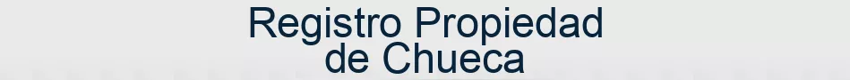 Registro Propiedad de Chueca