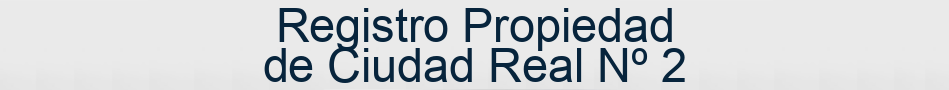 Registro Propiedad de Ciudad Real Nº 2