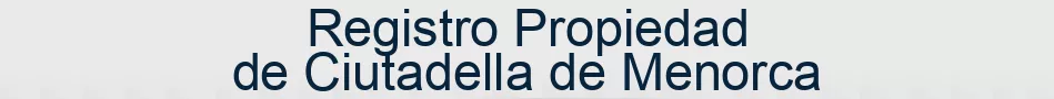 Registro Propiedad de Ciutadella de Menorca