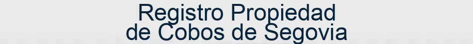 Registro Propiedad de Cobos de Segovia