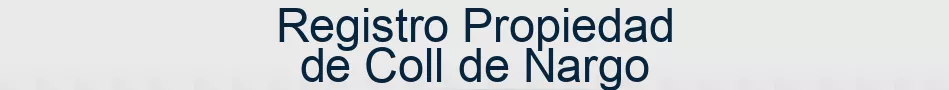 Registro Propiedad de Coll de Nargo