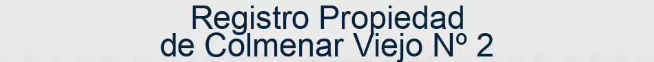 Registro Propiedad de Colmenar Viejo Nº 2