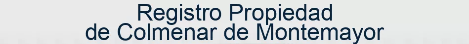 Registro Propiedad de Colmenar de Montemayor