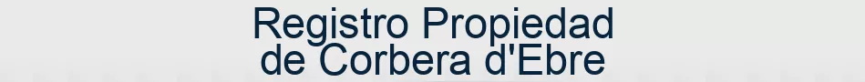 Registro Propiedad de Corbera d'Ebre