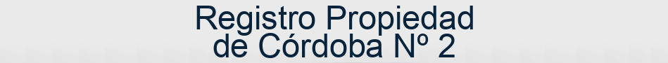 Registro Propiedad de Córdoba Nº 2