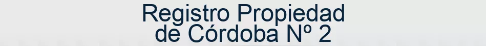 Registro Propiedad de Córdoba Nº 2