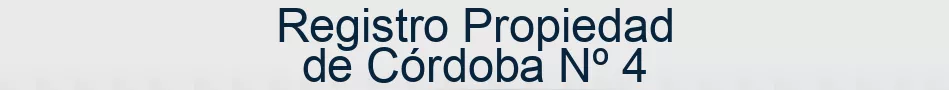 Registro Propiedad de Córdoba Nº 4