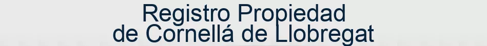 Registro Propiedad de Cornellá de Llobregat