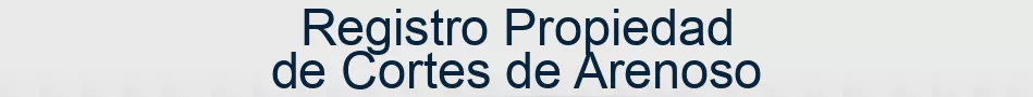 Registro Propiedad de Cortes de Arenoso
