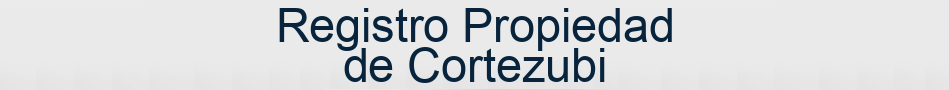 Registro Propiedad de Cortezubi