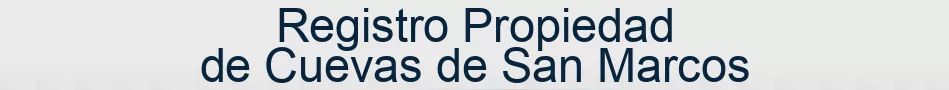 Registro Propiedad de Cuevas de San Marcos
