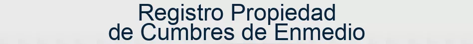 Registro Propiedad de Cumbres de Enmedio