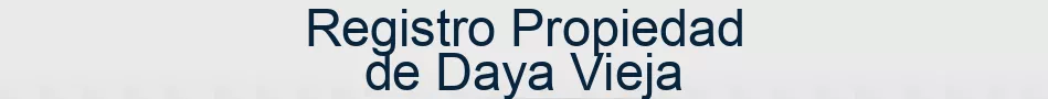 Registro Propiedad de Daya Vieja