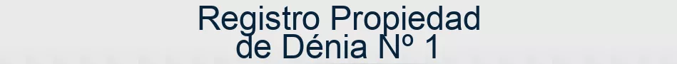 Registro Propiedad de Dénia Nº 1