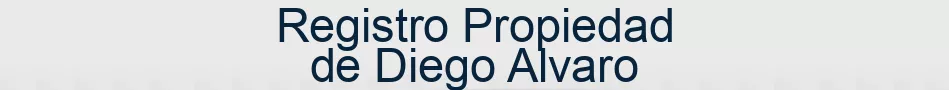 Registro Propiedad de Diego Alvaro