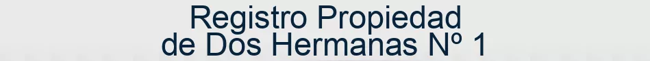 Registro Propiedad de Dos Hermanas Nº 1