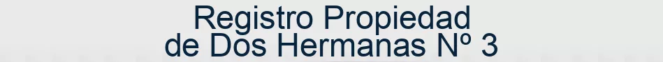 Registro Propiedad de Dos Hermanas Nº 3