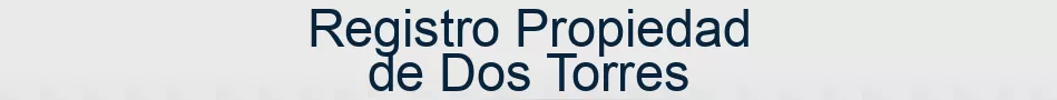 Registro Propiedad de Dos Torres