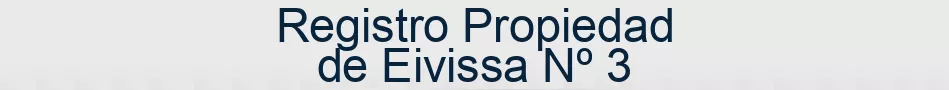 Registro Propiedad de Eivissa Nº 3