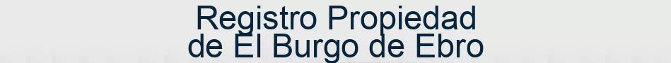 Registro Propiedad de El Burgo de Ebro