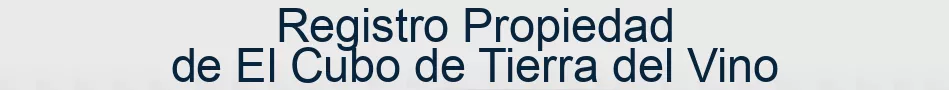 Registro Propiedad de El Cubo de Tierra del Vino