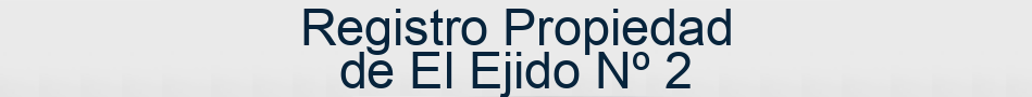 Registro Propiedad de El Ejido Nº 2