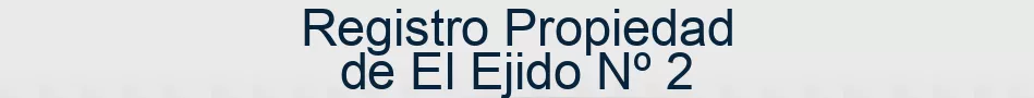 Registro Propiedad de El Ejido Nº 2