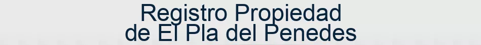 Registro Propiedad de El Pla del Penedes