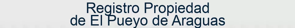 Registro Propiedad de El Pueyo de Araguas
