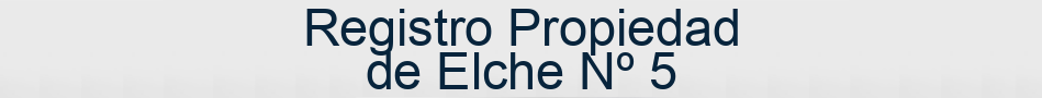 Registro Propiedad de Elche Nº 5