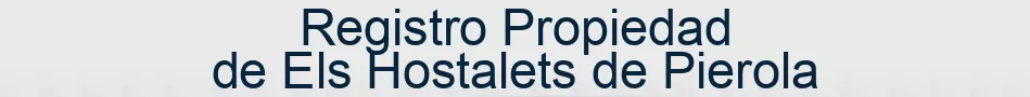Registro Propiedad de Els Hostalets de Pierola