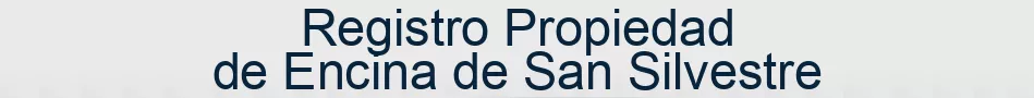 Registro Propiedad de Encina de San Silvestre
