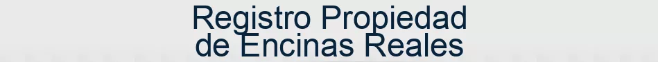 Registro Propiedad de Encinas Reales