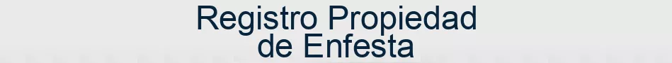 Registro Propiedad de Enfesta