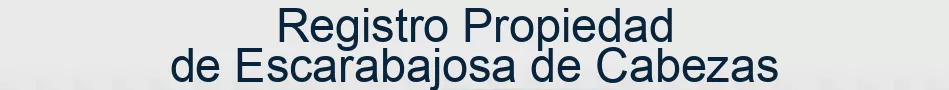 Registro Propiedad de Escarabajosa de Cabezas