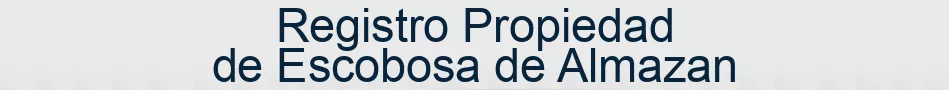Registro Propiedad de Escobosa de Almazan