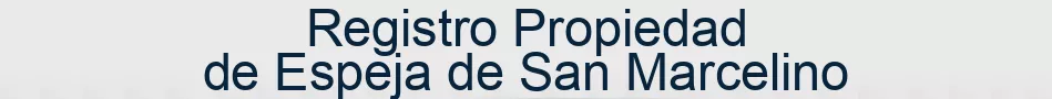 Registro Propiedad de Espeja de San Marcelino