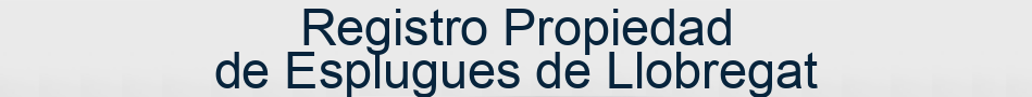 Registro Propiedad de Esplugues de Llobregat
